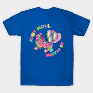 Just Roll With It - Roller Skater T-Shirt